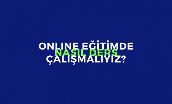 Online Eğitimde Nasıl Ders Çalışmalıyız
